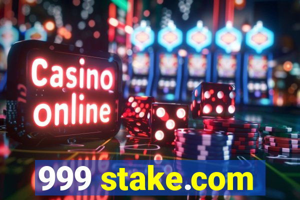 999 stake.com